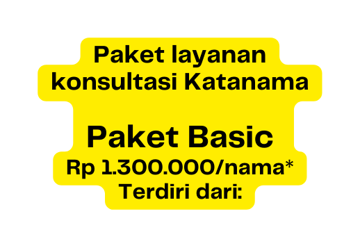 Paket layanan konsultasi Katanama Paket Basic Rp 1 300 000 nama Terdiri dari